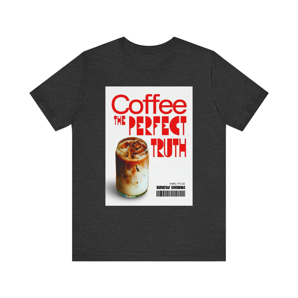 Coffee Lover Unisex Tee, The Perfect Truth, Casual Coffee Shirt, Gift for Coffee Lovers, Comfortable Everyday Wear