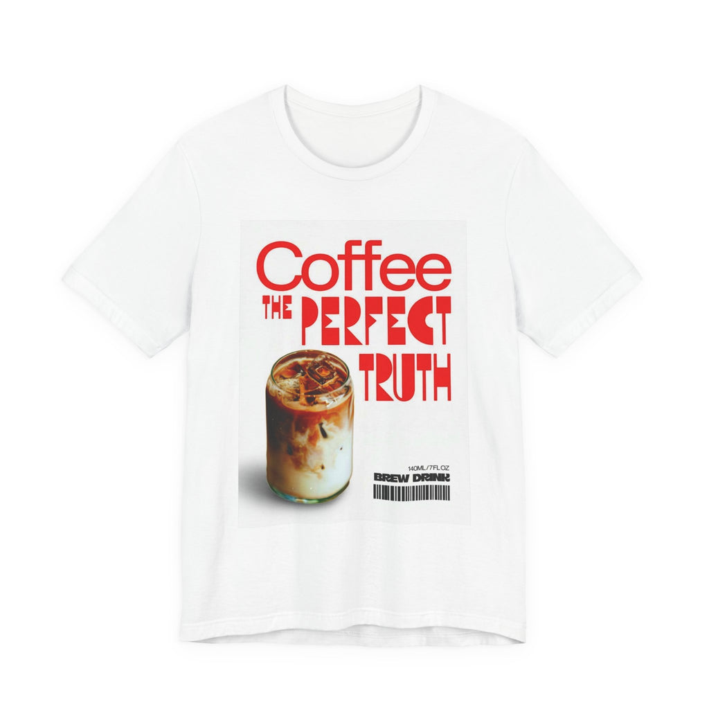 Coffee Lover Unisex Tee, The Perfect Truth, Casual Coffee Shirt, Gift for Coffee Lovers, Comfortable Everyday Wear