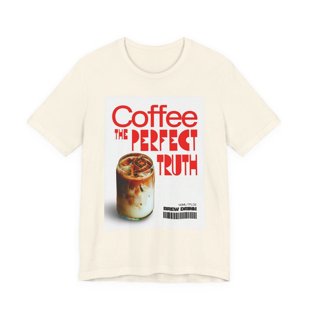 Coffee Lover Unisex Tee, The Perfect Truth, Casual Coffee Shirt, Gift for Coffee Lovers, Comfortable Everyday Wear