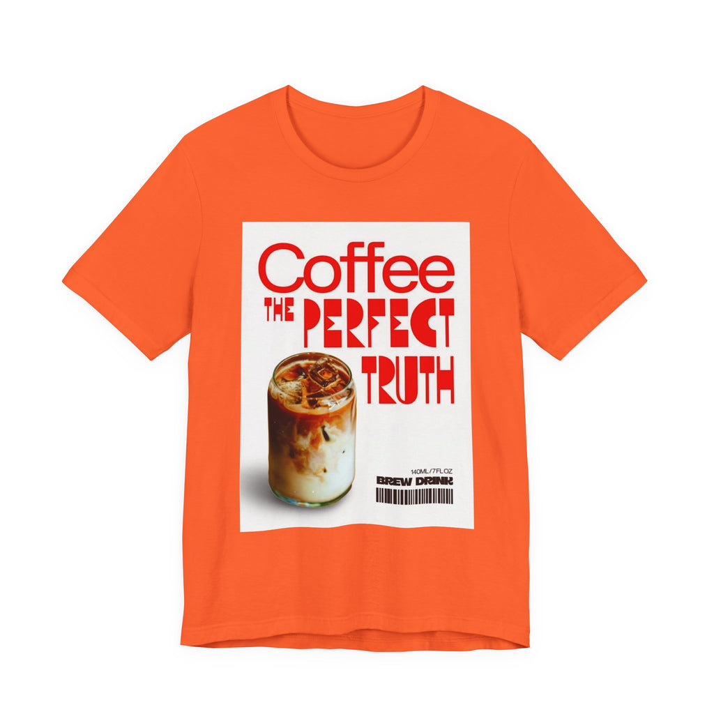 Coffee Lover Unisex Tee, The Perfect Truth, Casual Coffee Shirt, Gift for Coffee Lovers, Comfortable Everyday Wear