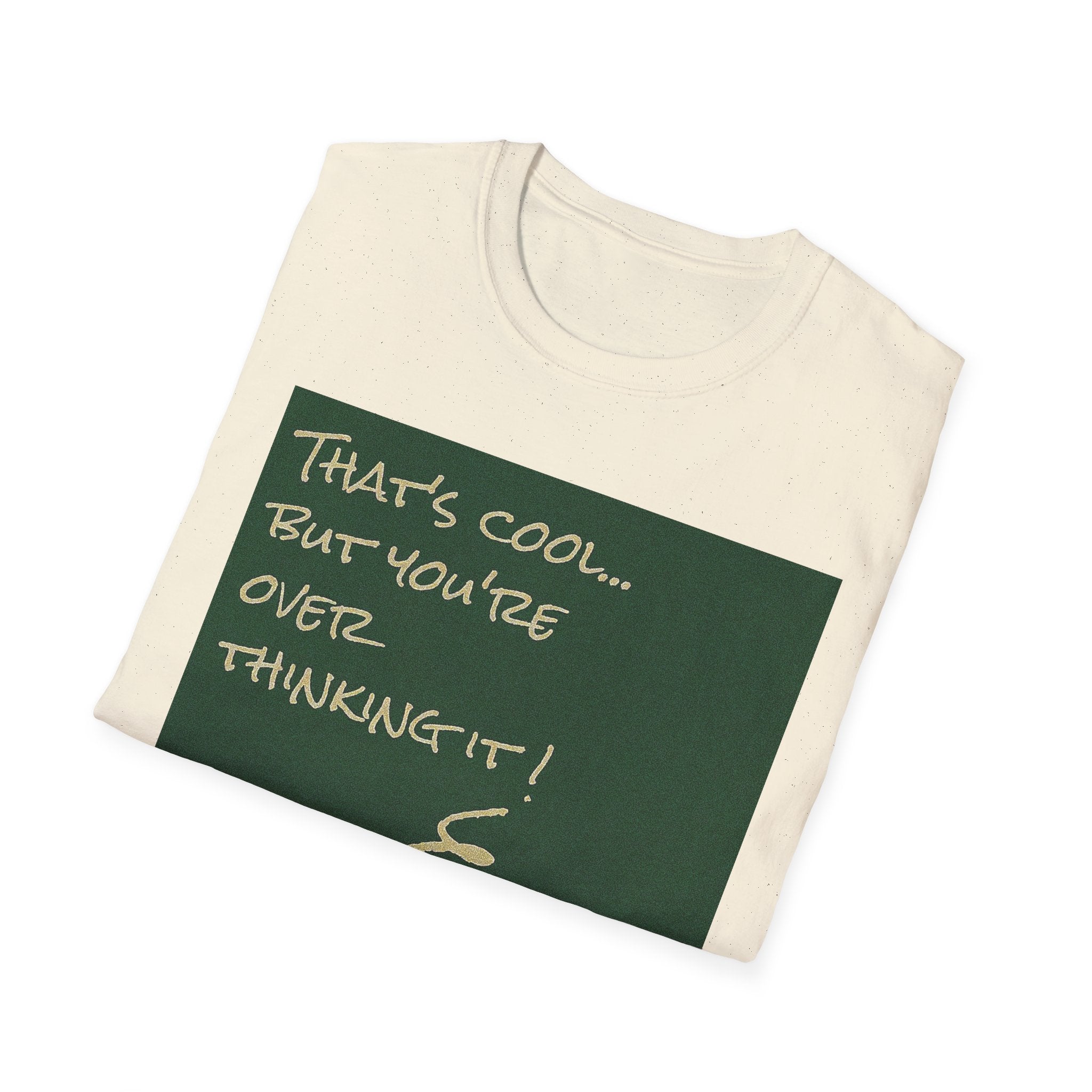 T-Shirt "That’s cool... But you’re overthinking it!" Minimal Gen Z Graphic Tee