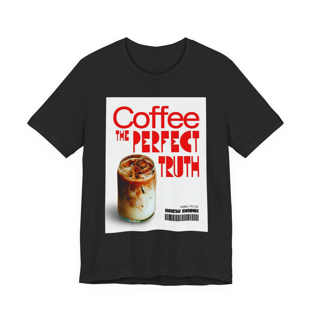 Coffee Lover Unisex Tee, The Perfect Truth, Casual Coffee Shirt, Gift for Coffee Lovers, Comfortable Everyday Wear