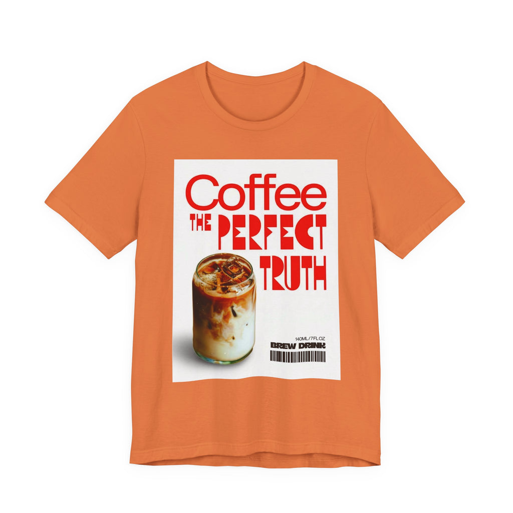 Coffee Lover Unisex Tee, The Perfect Truth, Casual Coffee Shirt, Gift for Coffee Lovers, Comfortable Everyday Wear