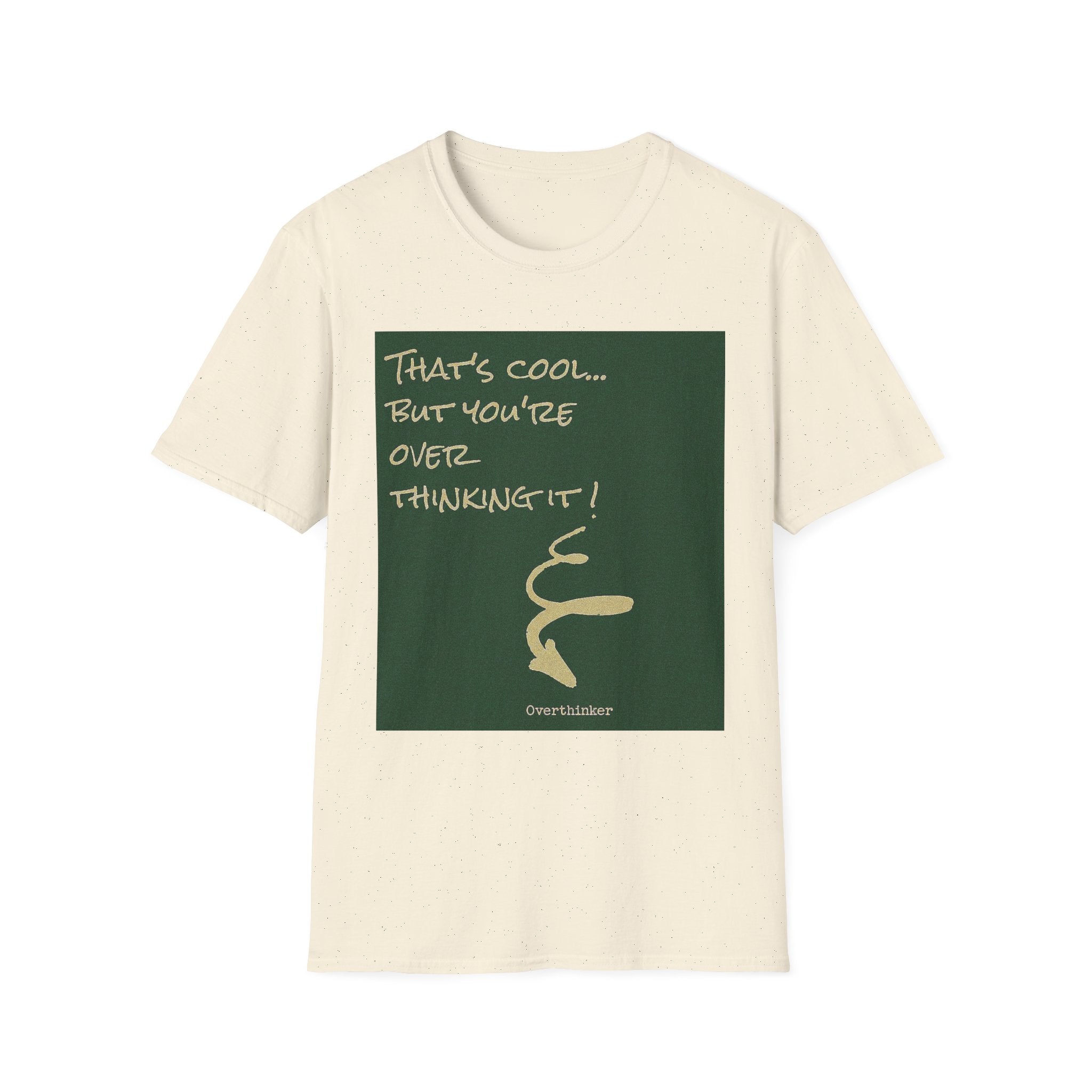 T-Shirt "That’s cool... But you’re overthinking it!" Minimal Gen Z Graphic Tee