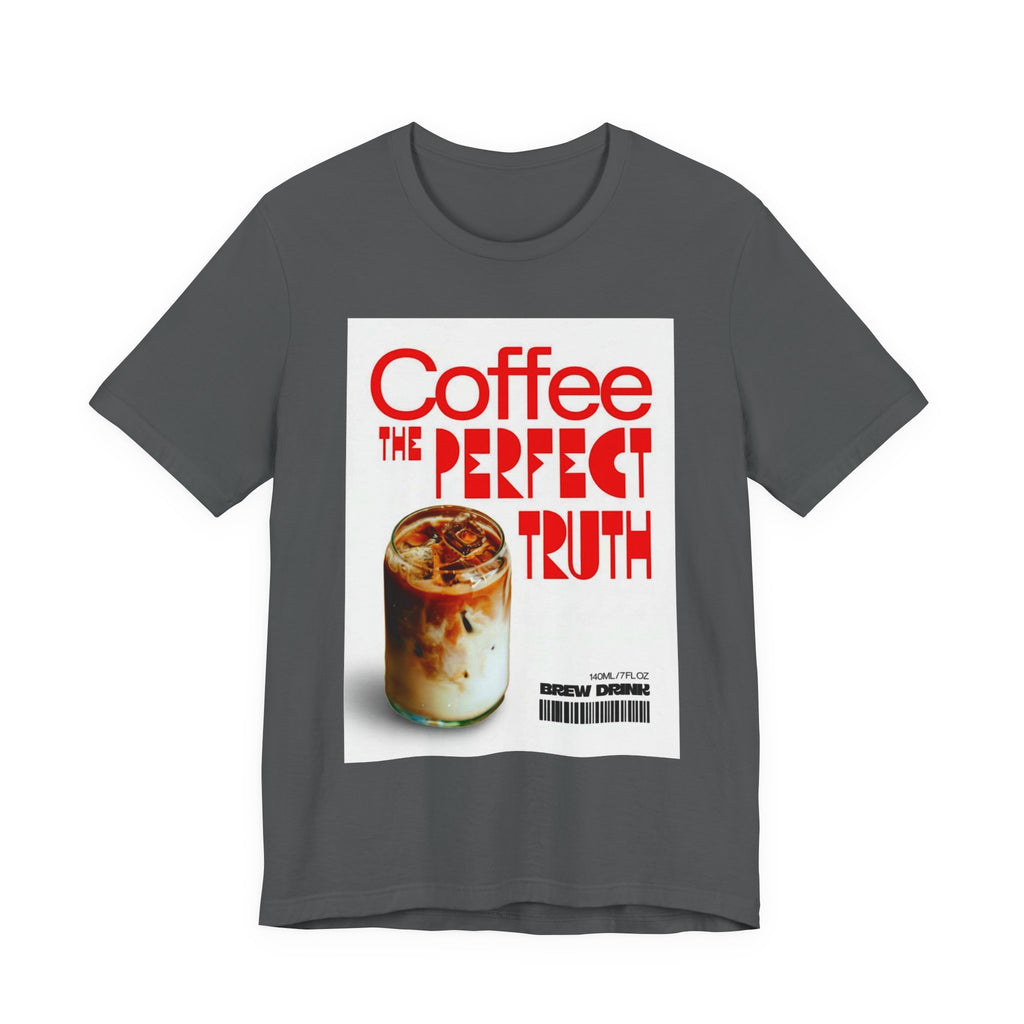 Coffee Lover Unisex Tee, The Perfect Truth, Casual Coffee Shirt, Gift for Coffee Lovers, Comfortable Everyday Wear