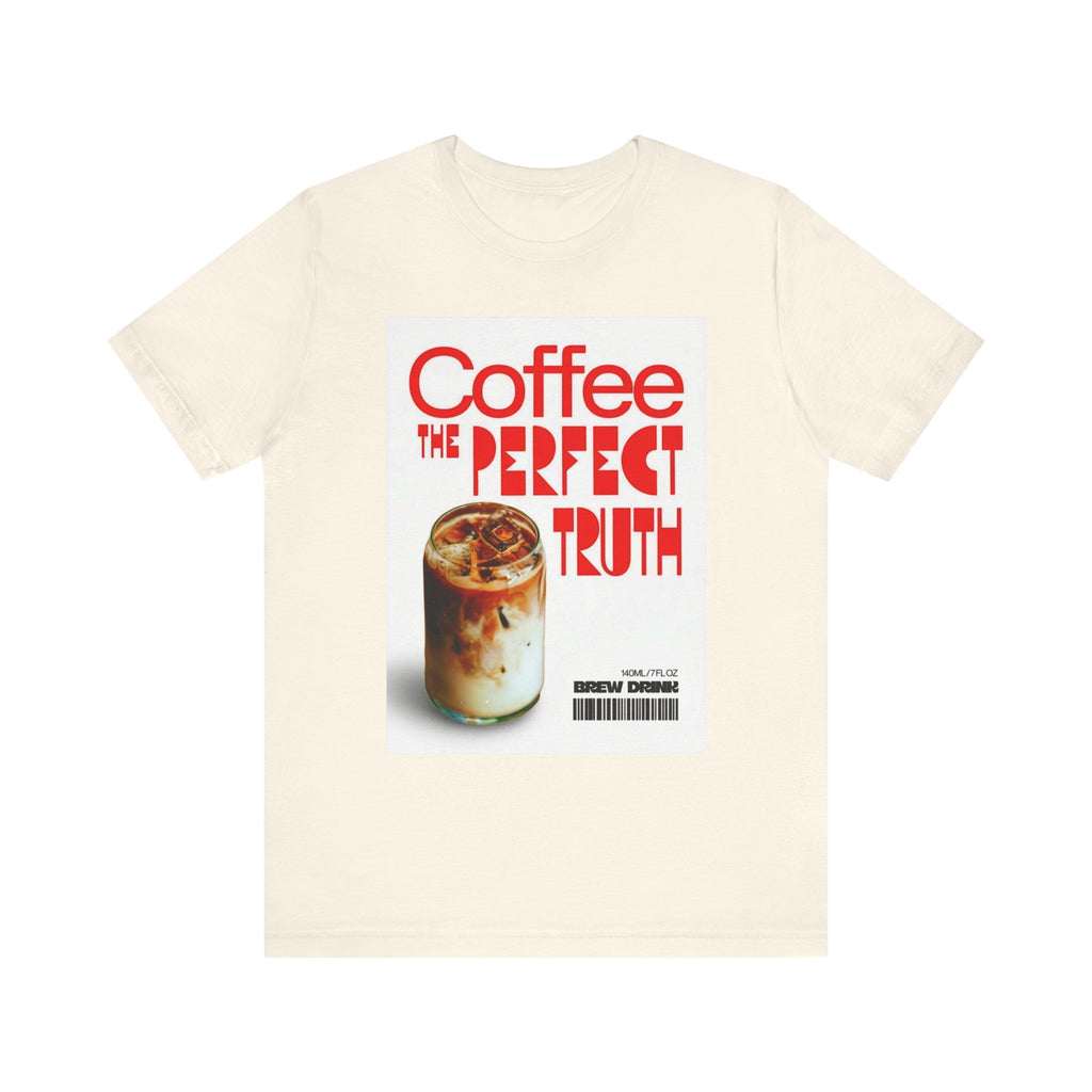 Coffee Lover Unisex Tee, The Perfect Truth, Casual Coffee Shirt, Gift for Coffee Lovers, Comfortable Everyday Wear