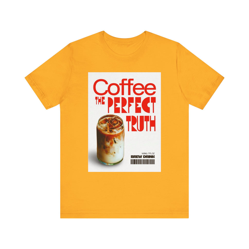 Coffee Lover Unisex Tee, The Perfect Truth, Casual Coffee Shirt, Gift for Coffee Lovers, Comfortable Everyday Wear