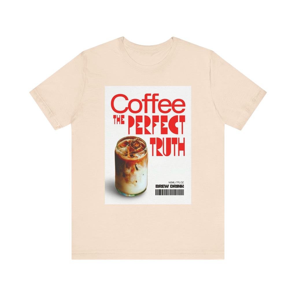 Coffee Lover Unisex Tee, The Perfect Truth, Casual Coffee Shirt, Gift for Coffee Lovers, Comfortable Everyday Wear