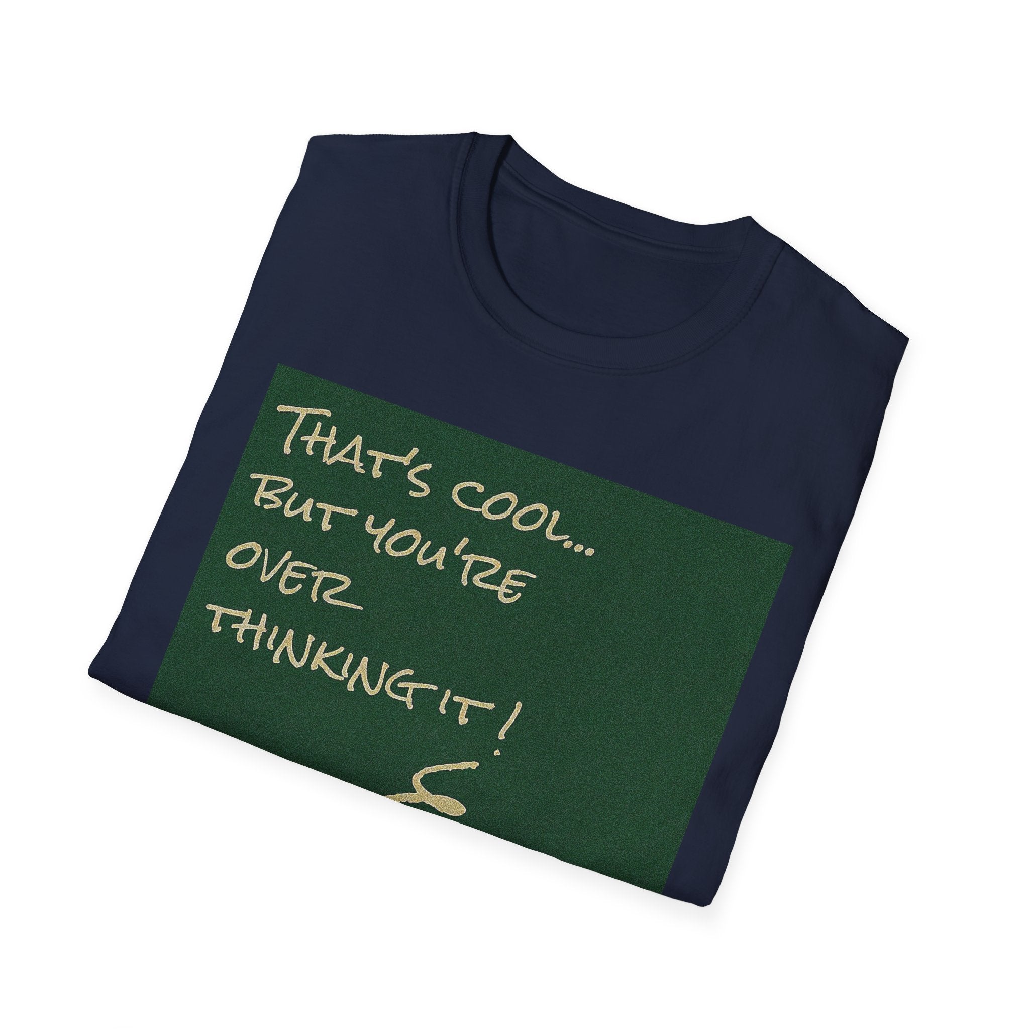 T-Shirt "That’s cool... But you’re overthinking it!" Minimal Gen Z Graphic Tee
