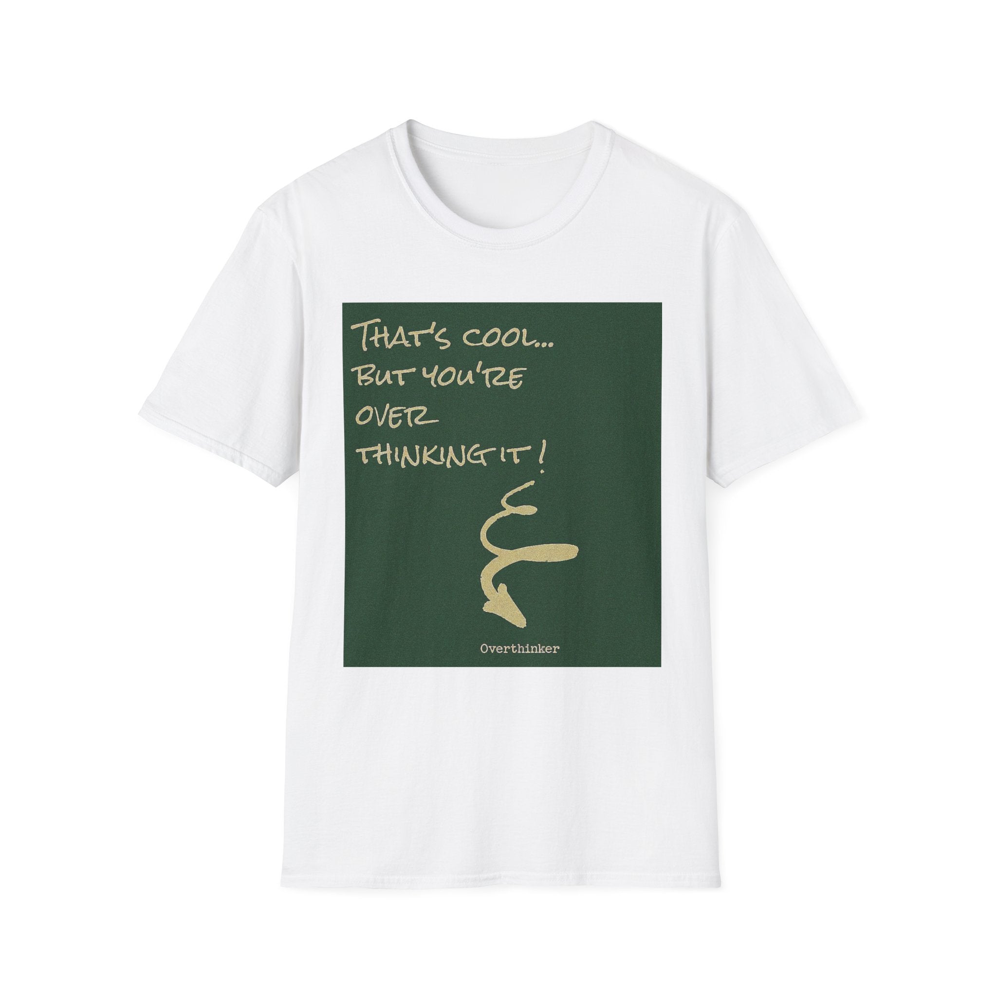 T-Shirt "That’s cool... But you’re overthinking it!" Minimal Gen Z Graphic Tee