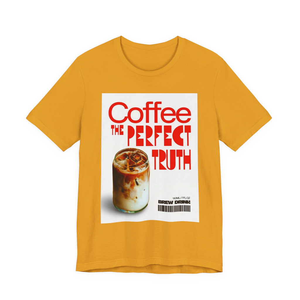 Coffee Lover Unisex Tee, The Perfect Truth, Casual Coffee Shirt, Gift for Coffee Lovers, Comfortable Everyday Wear