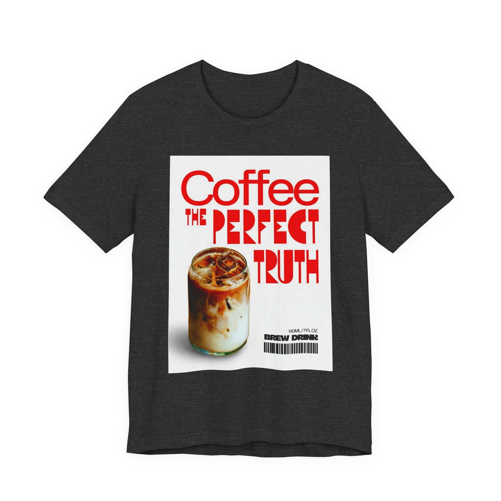 Coffee Lover Unisex Tee, The Perfect Truth, Casual Coffee Shirt, Gift for Coffee Lovers, Comfortable Everyday Wear