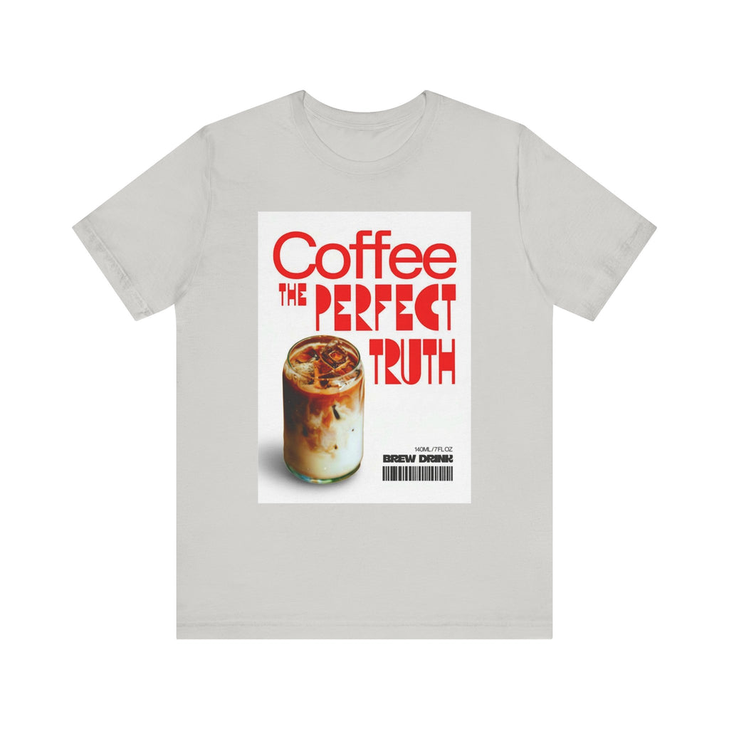 Coffee Lover Unisex Tee, The Perfect Truth, Casual Coffee Shirt, Gift for Coffee Lovers, Comfortable Everyday Wear